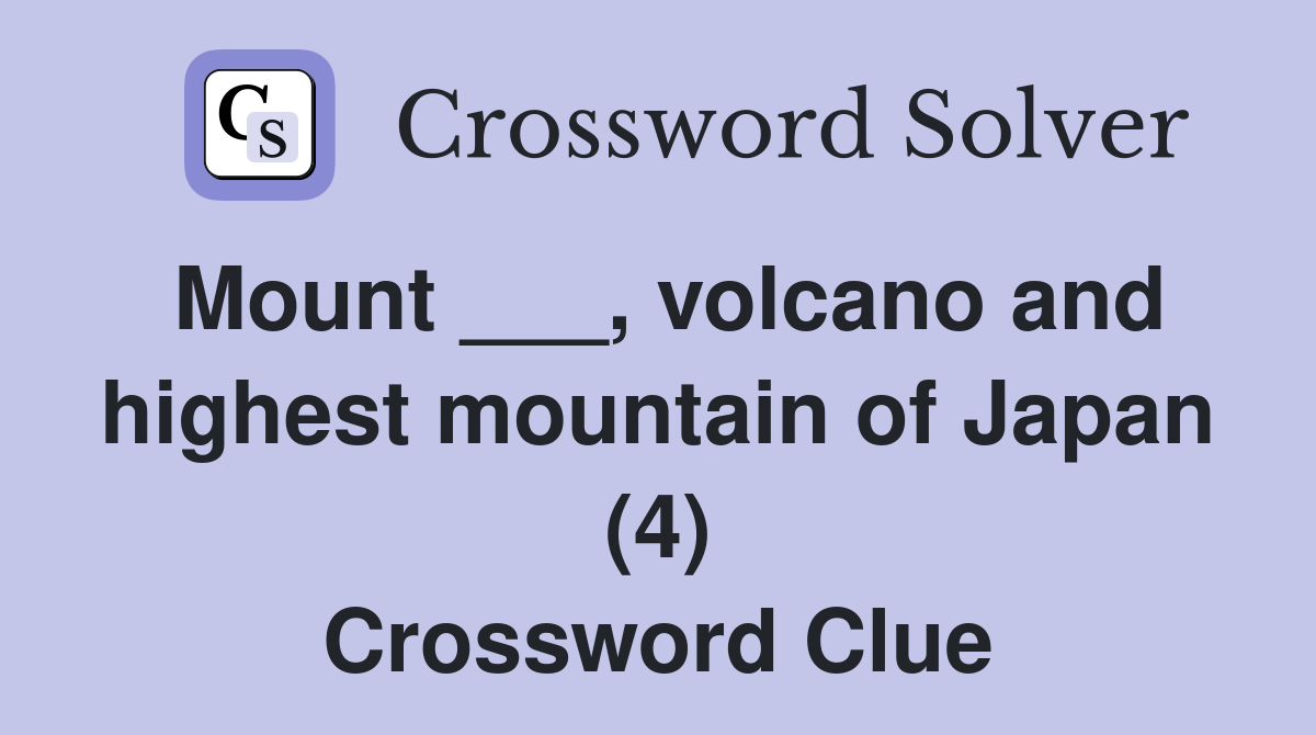 Mount volcano and highest mountain of Japan (4) Crossword Clue